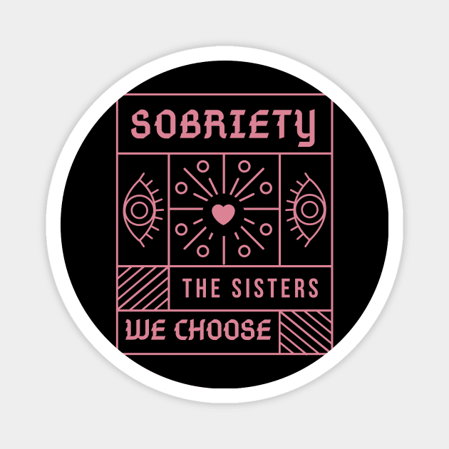 Sobriety The Sisters We Choose  - Alcoholism Gifts Sponsor Magnet by RecoveryTees